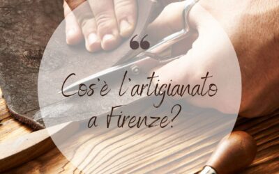 Cos’è l’artigianato a Firenze