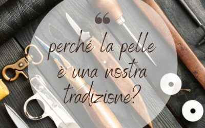 Perchè la pelle è una nostra tradizione?