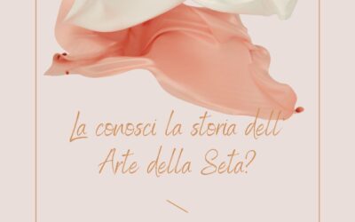 La conosci la storia dell’arte della seta?