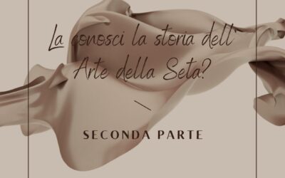 La conosci la storia dell’arte della seta? ( Seconda parte )
